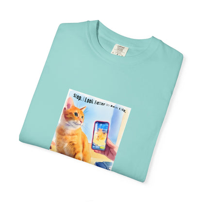 Stop, I Look Better in Real Life Funny Cat T-Shirt | Cat Lover Tee
