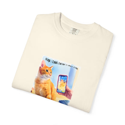 Stop, I Look Better in Real Life Funny Cat T-Shirt | Cat Lover Tee