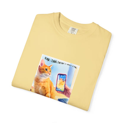 Stop, I Look Better in Real Life Funny Cat T-Shirt | Cat Lover Tee