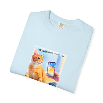 Stop, I Look Better in Real Life Funny Cat T-Shirt | Cat Lover Tee