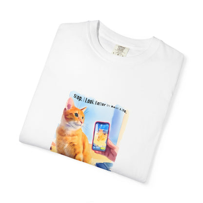 Stop, I Look Better in Real Life Funny Cat T-Shirt | Cat Lover Tee